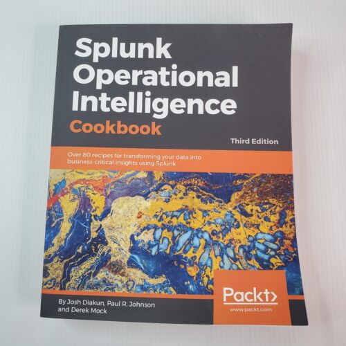 Splunk Operational Intelligence Cookbook Over 80 Recipes for Transforming 3rd ED