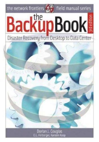 The Backup Book: Disaster Recovery from Desktop to Data Center – GOOD