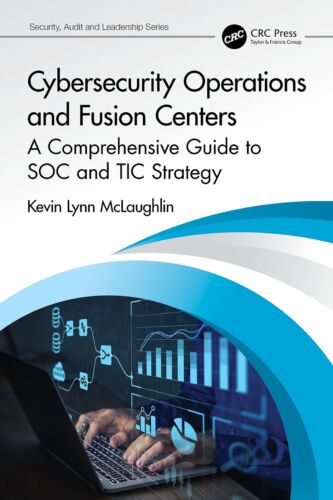 Cybersecurity Operations and Fusion Centers (Security, Audit and Leadership Ser,