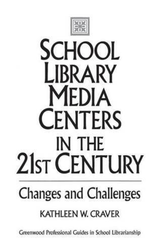 School Library Media Centers in the 21st Century: Changes and Challenges by Kath