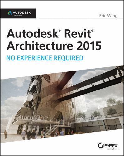 Autodesk Revit 2017 for Architecture: No Experience Required