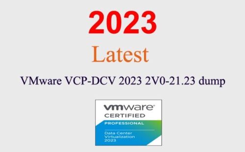 VMware VCP-DCV 2023 2V0-21.23 dump GUARANTEED (1 month update)