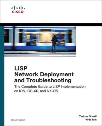 LISP Network Deployment and Troubleshooting: The Complete Guide to LISP Implemen