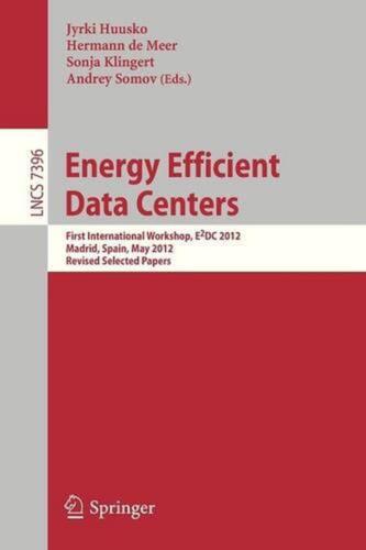 Energy Efficient Data Centers: First International Workshop, E2DC 2012, Madrid,