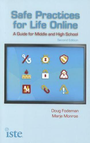 Safe Practices for Life Online: A Guide for Middle and High School, Second Edit