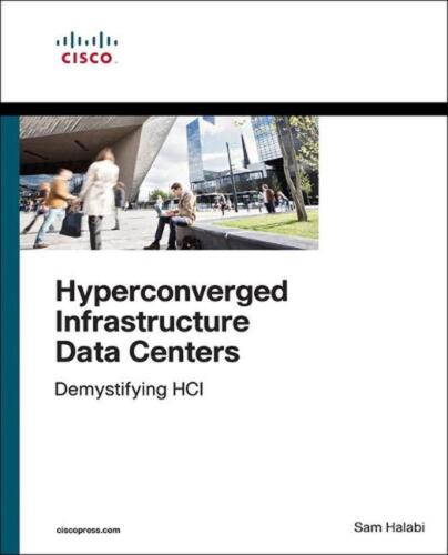 Hyperconverged Infrastructure Data Centers: Demystifying HCI by Sam Halabi (Engl