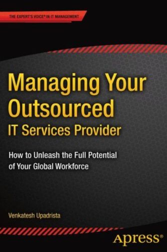 Managing Your Outsourced It Services Provider : How to Unleash the Full Poten…