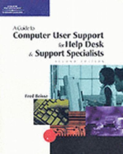 A GUIDE TO COMPUTER USER SUPPORT FOR HELP DESK AND SUPPORT By Fred Beisse *Mint*