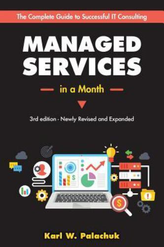 Managed Services in a Month: Build a Successful, Modern Computer Consulting …