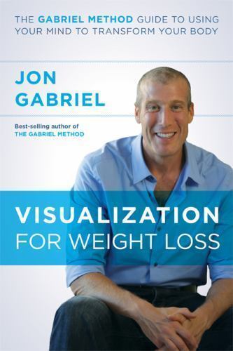 Visualization for Weight Loss: The Gabriel Method Guide to Using You – VERY GOOD