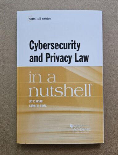 Cybersecurity and Privacy Law in a Nutshell by Kesan, Jay