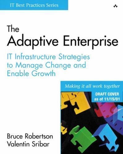 The Adaptive Enterprise: It Infrastructure Strategies to Manage Change and…