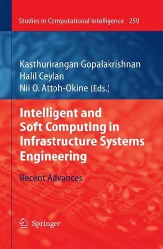 Intelligent and Soft Computing in Infrastructure Systems Engineering: Recent Adv