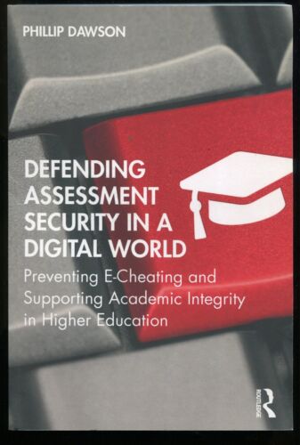 Defending Assessment Security in a Digital World by Phillip Dawson (E-Cheating)