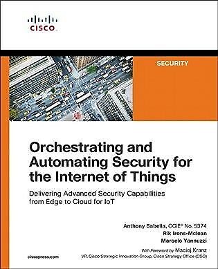 Orchestrating and Automating Security for the Internet of Things, Paperback b…