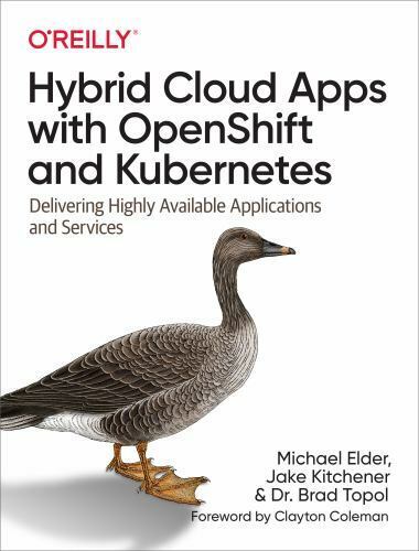 Hybrid Cloud Apps with OpenShift and Kubernetes: Delivering Highly Available App