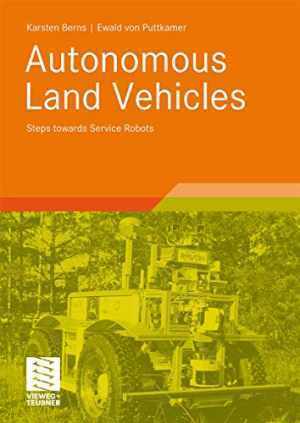 Autonomous Land Vehicles: Steps towards – Paperback, by Berns Karsten – Good