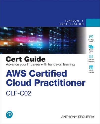 AWS Certified Cloud Practitioner CLF-C02 Cert Guide by Anthony Sequeira (English