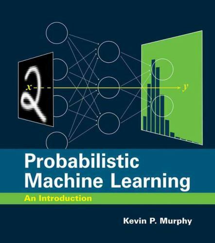 Probabilistic Machine Learning: An Introduction (Adaptive Computation and Machin