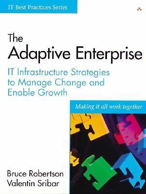 The Adaptive Enterprise: It Infrastructure Strategies to Manage Change and…