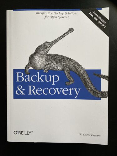 Backup and Recovery: Inexpensive Backup Solutions for Open Systems by W. Preston