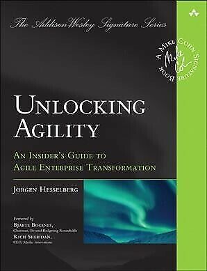 Unlocking Agility : An Insider’s Guide to Agile Enterprise Transformation, Pa…