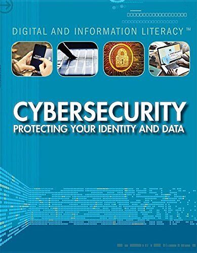 Cybersecurity: Protecting Your Identity and Data (Digital and Information Li…