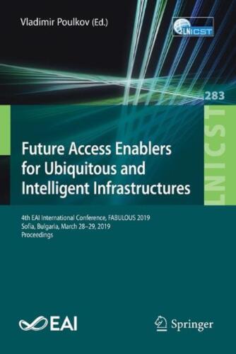 Future Access Enablers for Ubiquitous and Intelligent Infrastructures: 4th EAI I