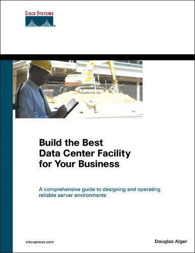 BUILD THE BEST DATA CENTER FACILITY FOR YOUR BUSINESS () By Douglas Alger