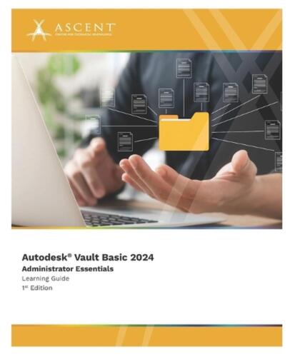 Autodesk Vault Basic 2024: Administrator Essentials by Ascent – Center for Techn