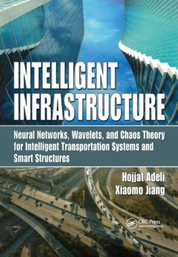 Intelligent Infrastructure : Neural Networks, Wavelets, and Chaos Theory for …