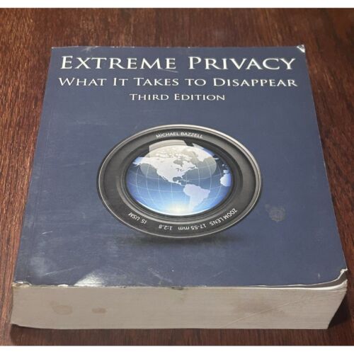 Extreme Privacy What It Takes to Disappear 3rd Edition By Michael Bazzell