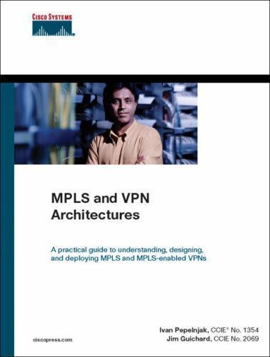 MPLS and VPN Architectures by Ivan Pepelnjak, Jim Guichard