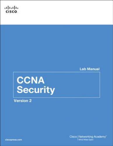 CCNA Security by Cisco Networking Academy -Lab Manual (2012, Trade Paperback)