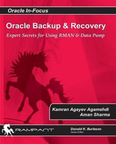 Oracle Backup and Recovery: Expert Secrets for Using RMAN and Data Pump by Ag…