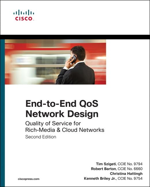 End-to-End QoS Network Design: Quality of Service for Rich-Media & Cloud Networks (Networking Technology)