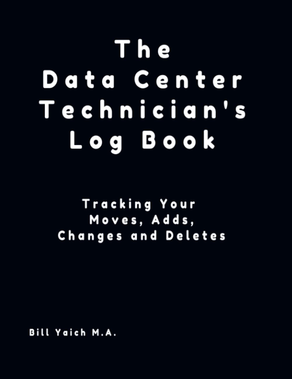 The Data Center Technician’s Log Book: Tracking Your Moves, Adds, Changes and Deletes