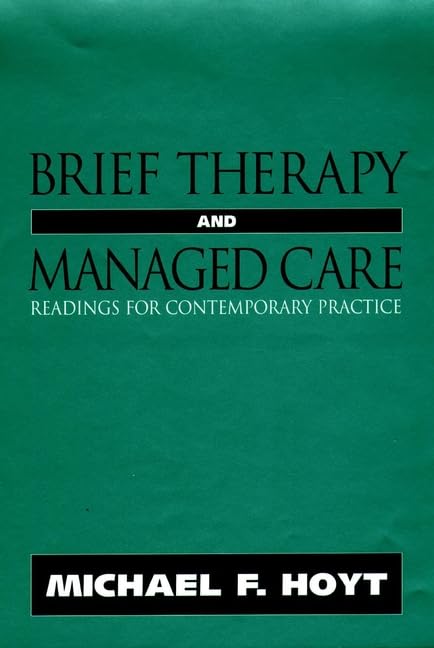 Brief Therapy and Managed Care: Readings for Contemporary Practice (JOSSEY BASS SOCIAL AND BEHAVIORAL SCIENCE SERIES)