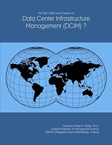 The 2021-2026 World Outlook for Data Center Infrastructure Management (DCIM) ?