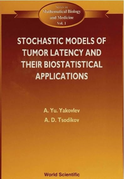 STOCHASTIC MODELS OF TUMOR LATENCY AND THEIR BIOSTATISTICAL APPLICATIONS (Mathematical Biology and Medicine)