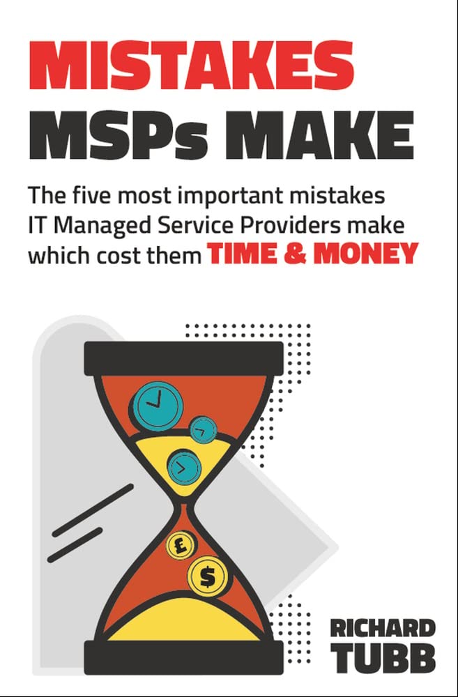 Mistakes MSP’s Make – The Five Most Important Mistakes IT Managed Service Providers Make Which Cost Them Time and Money