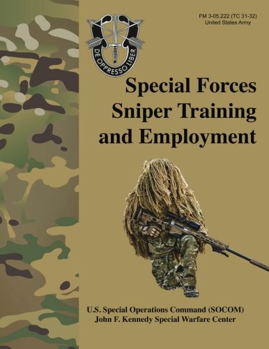 Special Forces Sniper Training and Employment – FM 3-05.222 (TC 31-32): Special Forces Sniper School (formerly Special Operations Target Interdiction Course (SOTIC)) Manual