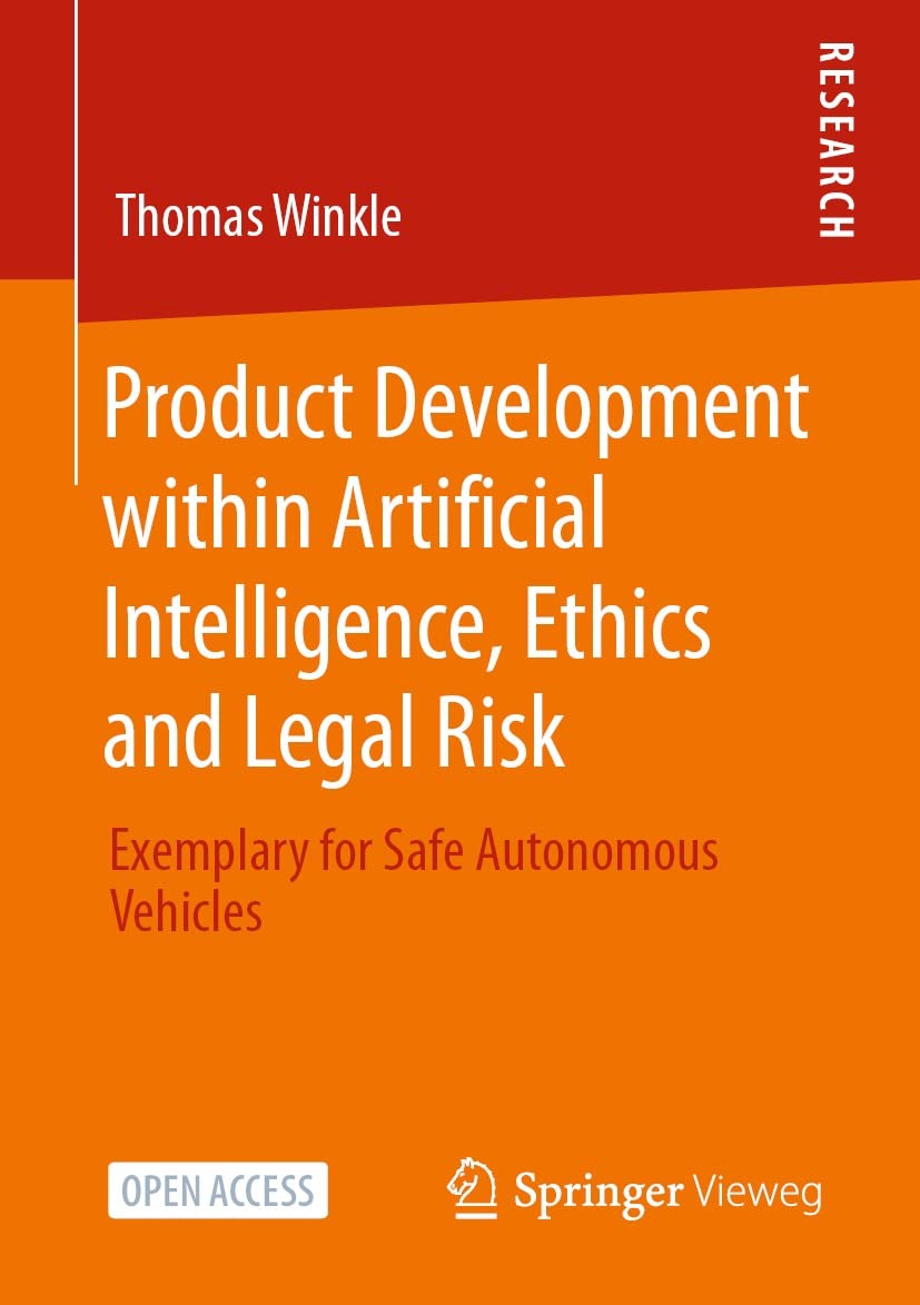 Product Development within Artificial Intelligence, Ethics and Legal Risk: Exemplary for Safe Autonomous Vehicles