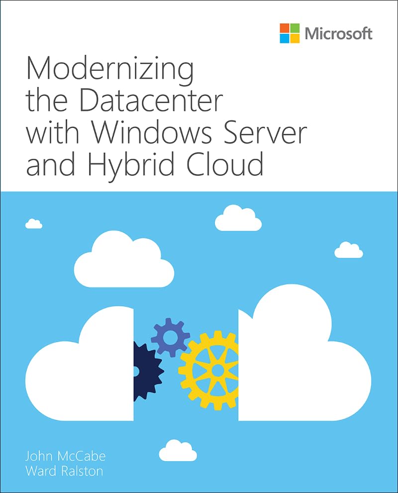 Modernizing the Datacenter with Windows Server and Hybrid Cloud (IT Best Practices – Microsoft Press)