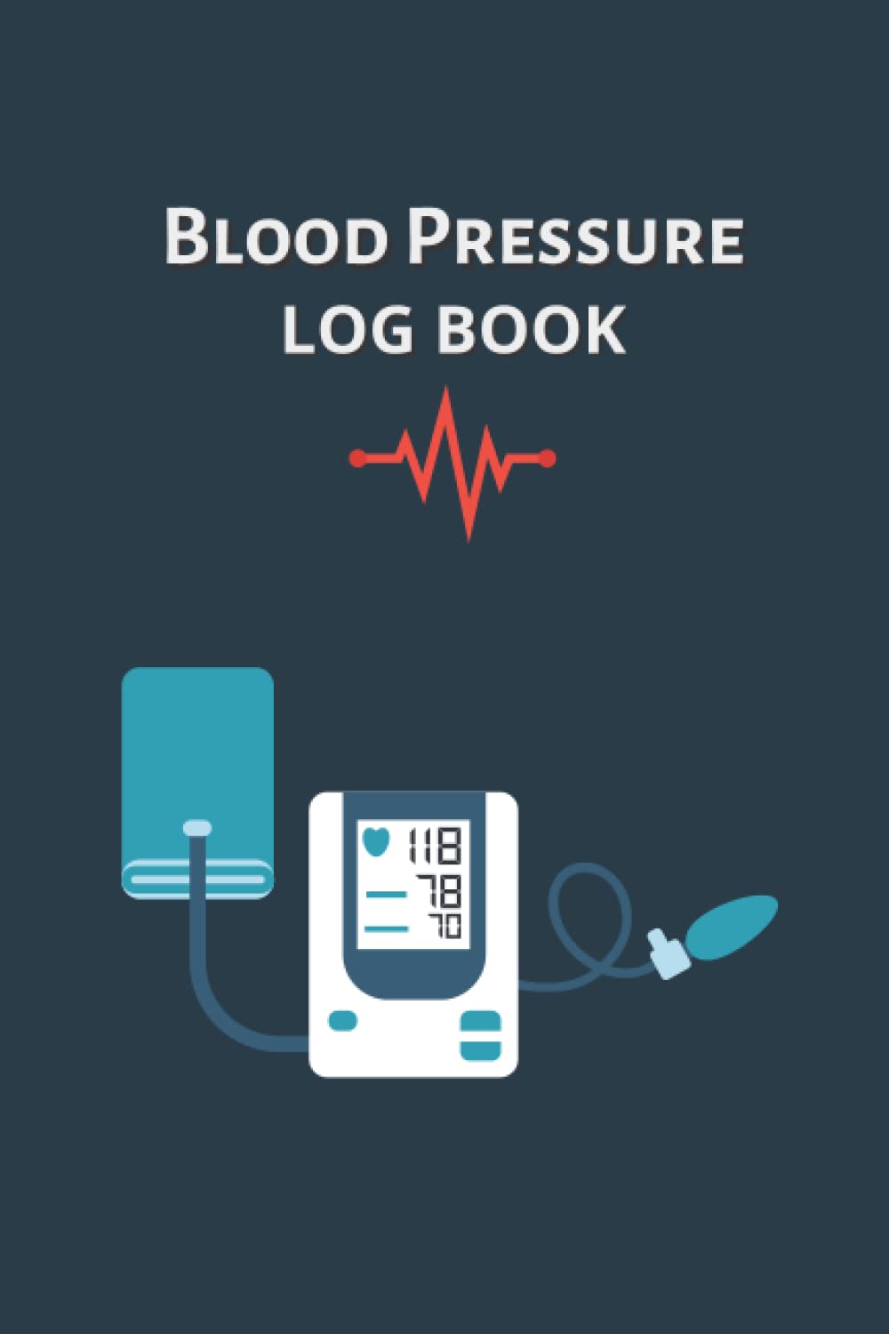 Blood Pressure Log Book: Record and Monitor Blood Pressure at Home