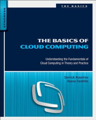 The Basics of Cloud Computing: Understanding the Fundamentals of Cloud Computing in Theory and Practice (Basics (Syngress))