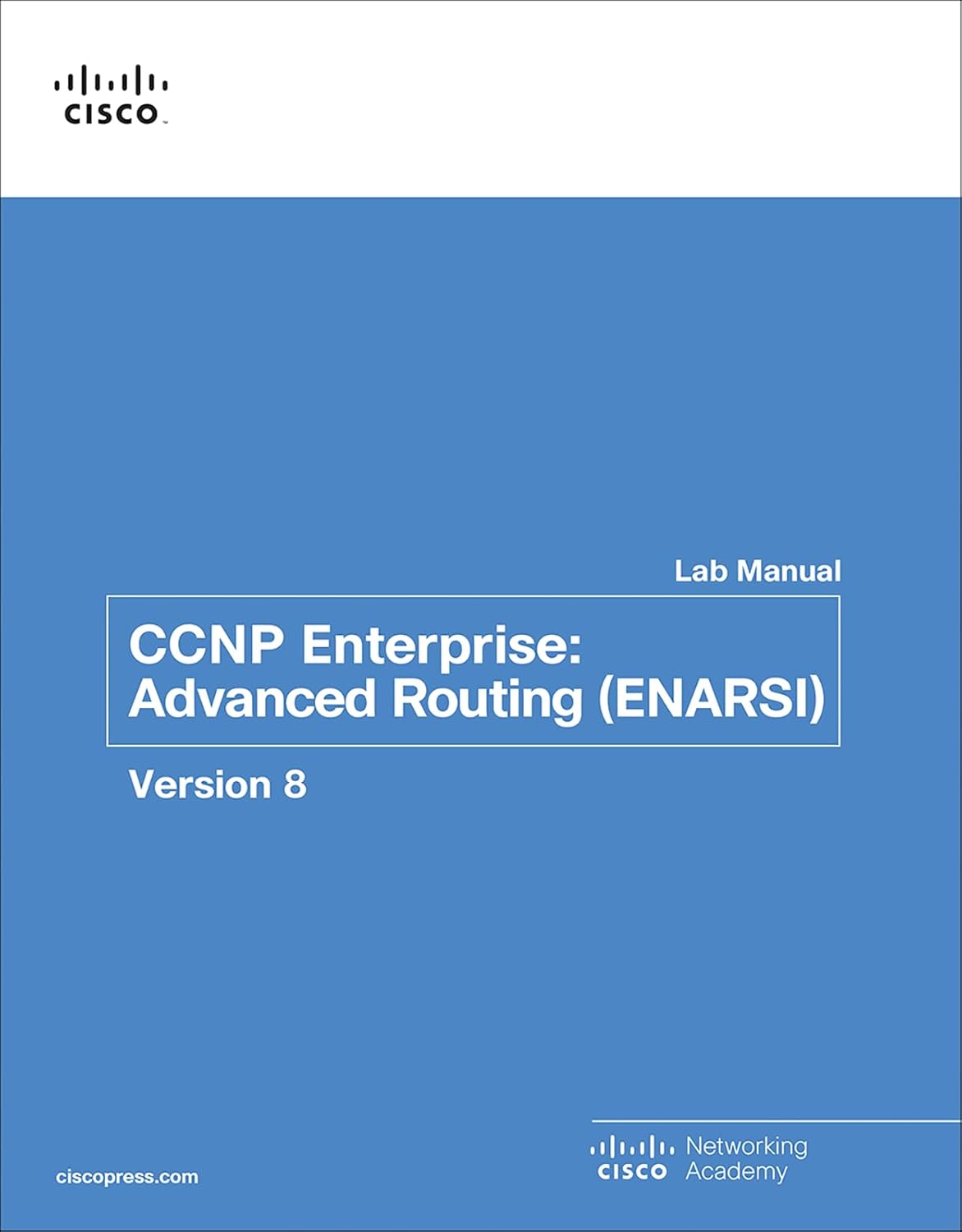 CCNP Enterprise: Advanced Routing (ENARSI) v8 Lab Manual (Lab Companion)