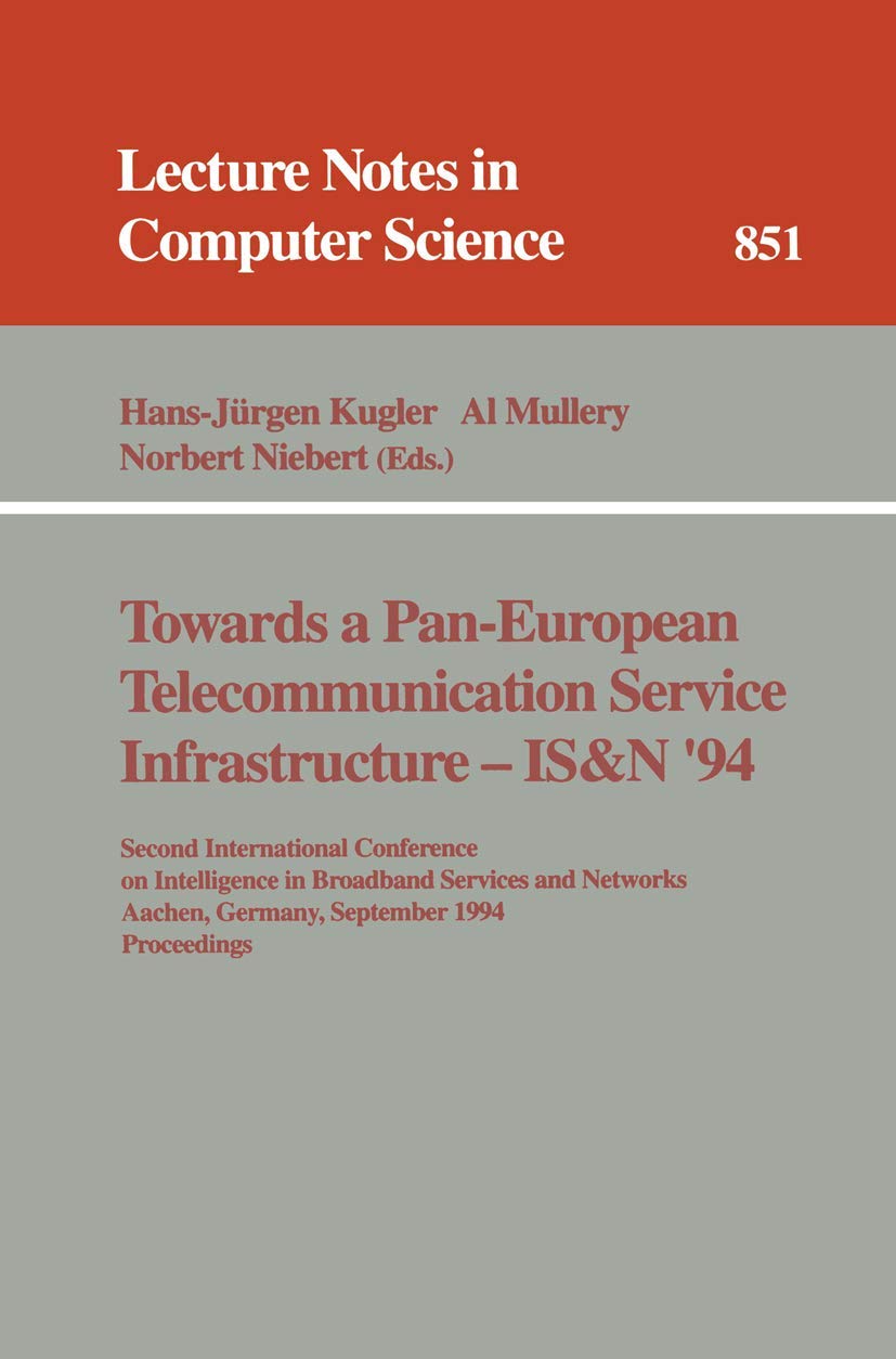 Towards a Pan-European Telecommunication Service Infrastructure – IS&N ’94: Second International Conference on Intelligence in Broadband Services and … (Lecture Notes in Computer Science, 851)