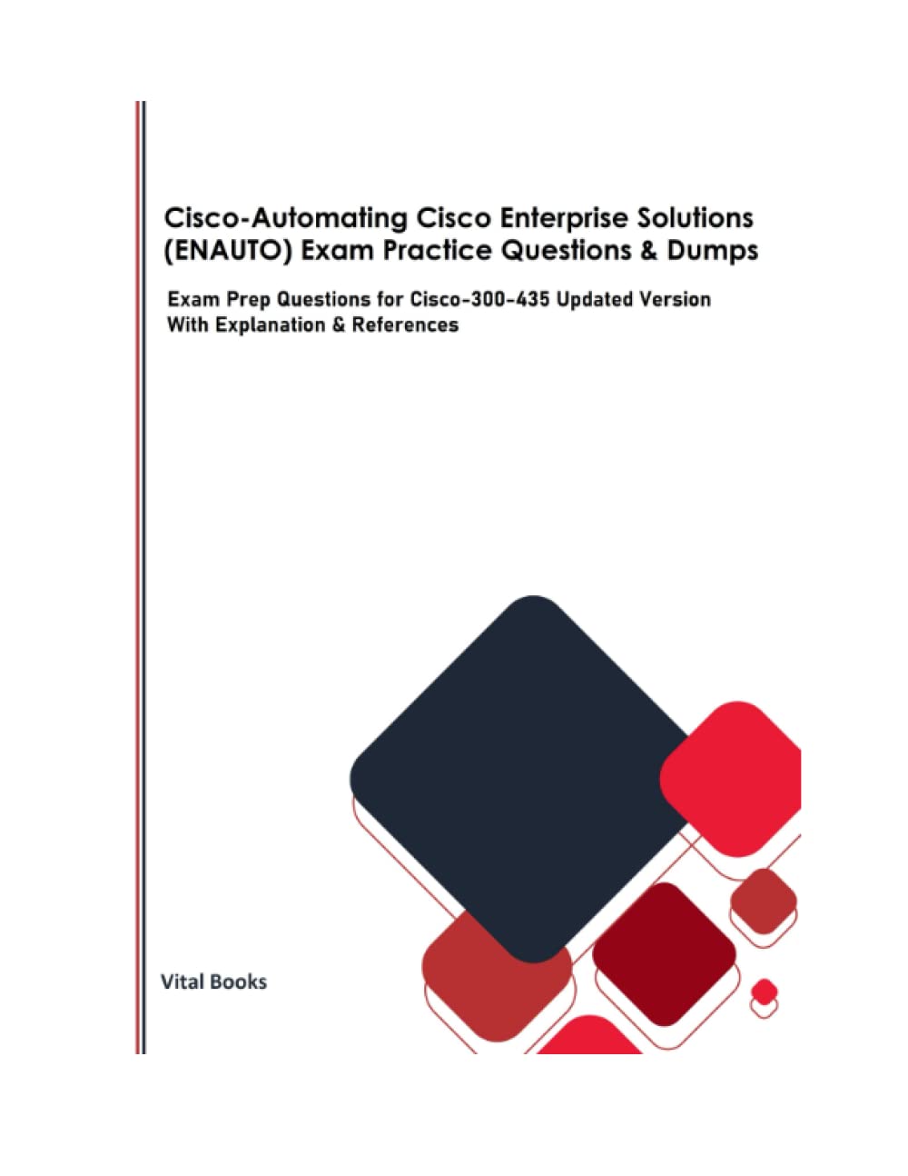 Cisco-Automating Cisco Enterprise Solutions (ENAUTO) Exam Practice Questions & Dumps: Exam Prep Questions for Cisco-300-435 Updated Version With Explanation & References