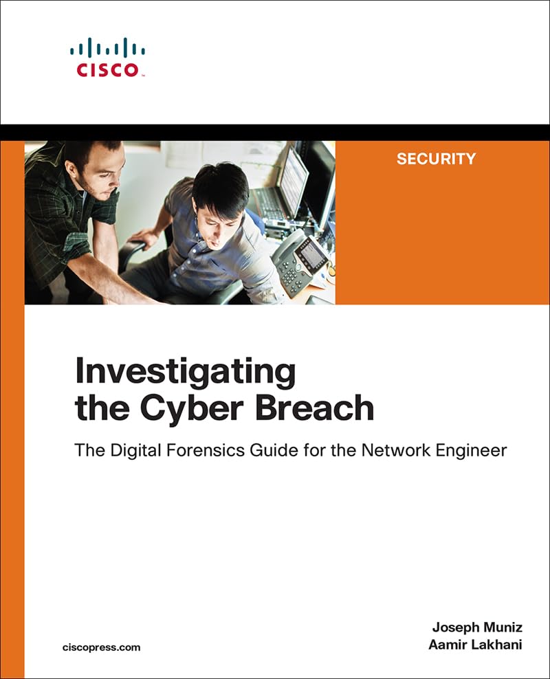 Investigating the Cyber Breach: The Digital Forensics Guide for the Network Engineer